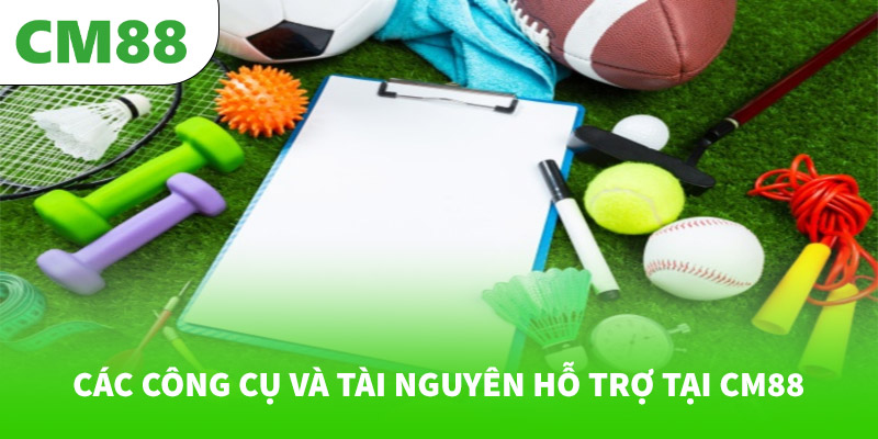Các công cụ và tài nguyên hỗ trợ tại CM88