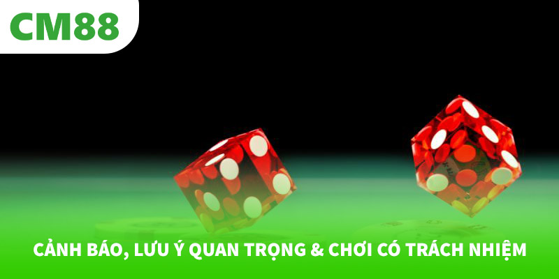 Cảnh báo, lưu ý quan trọng & chơi có trách nhiệm