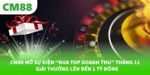 CM88 mở sự kiện “Đua Top Doanh Thu” tháng 11 – Giải thưởng lên đến 1 tỷ đồng