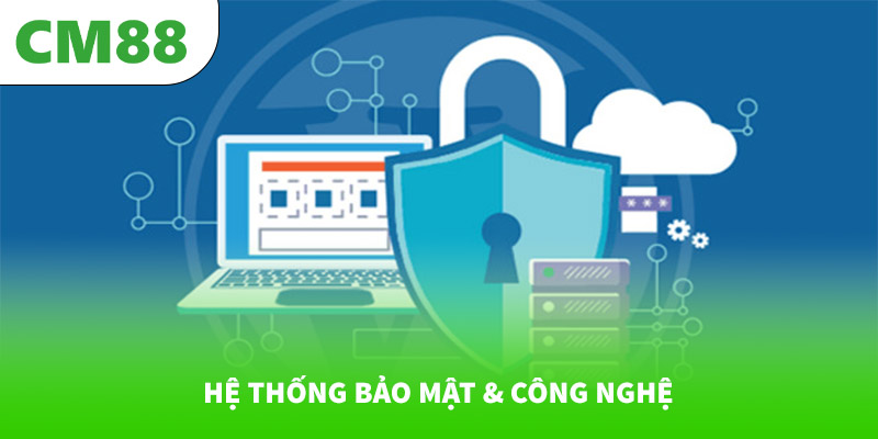 Hệ thống bảo mật & công nghệ