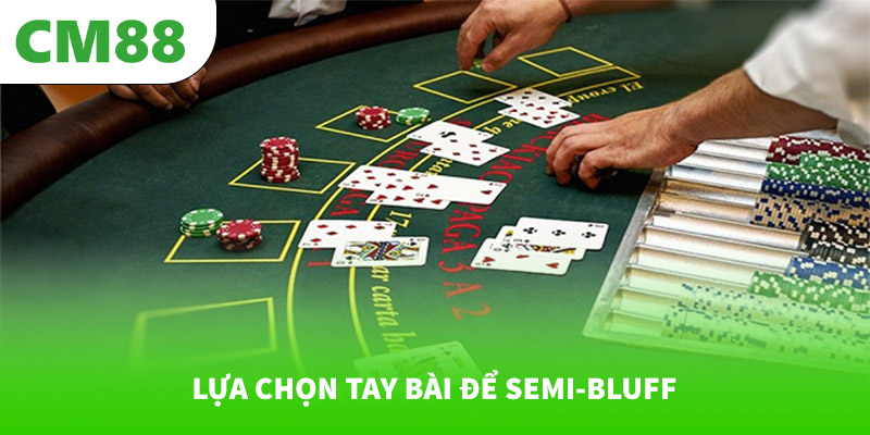  Lựa chọn tay bài để semi-bluff