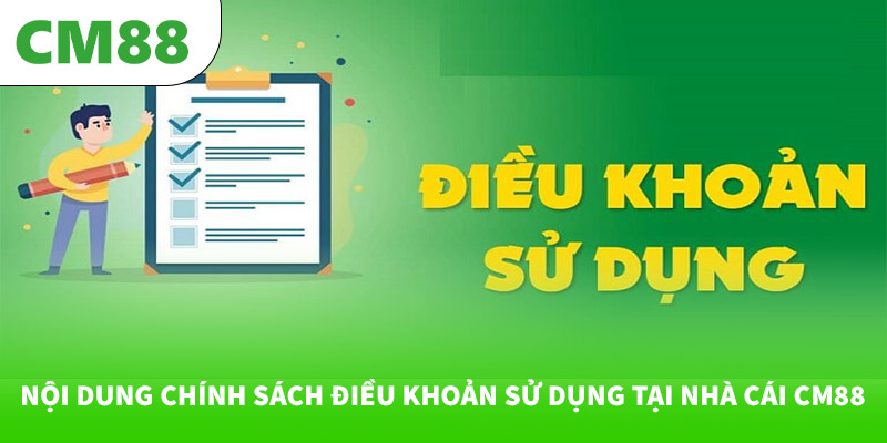 Nội dung chính sách điều khoản sử dụng tại nhà cái CM88