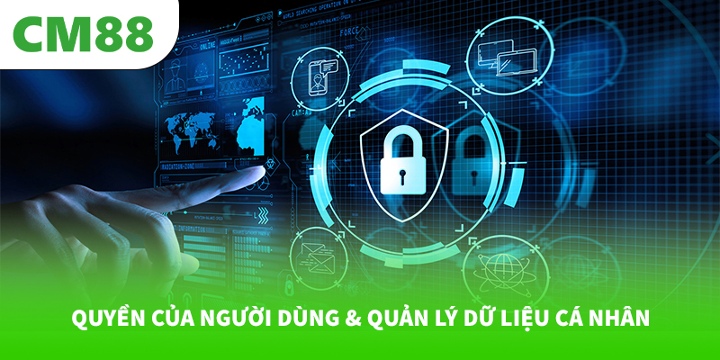 Quyền của người dùng & quản lý dữ liệu cá nhân