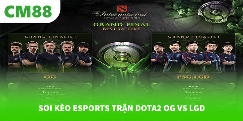 Soi kèo eSports trận Dota2 OG vs LGD