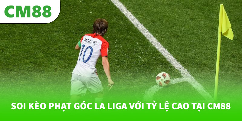Soi kèo phạt góc La Liga với tỷ lệ cao tại CM88
