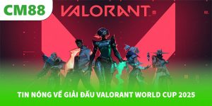 Tin nóng về giải đấu Valorant World Cup 2025