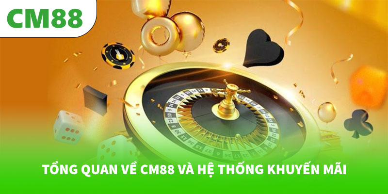 Tổng quan về CM88 và hệ thống khuyến mãi