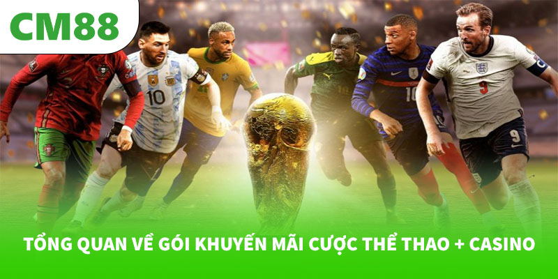 Tổng quan về gói khuyến mãi cược thể thao + casino