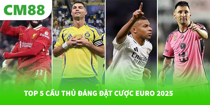 Top 5 cầu thủ đáng đặt cược Euro 2025